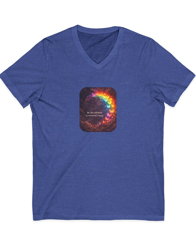 "Be the Rainbow in Someone's Cloud" Unisex Jersey Short Sleeve V-Neck Tee