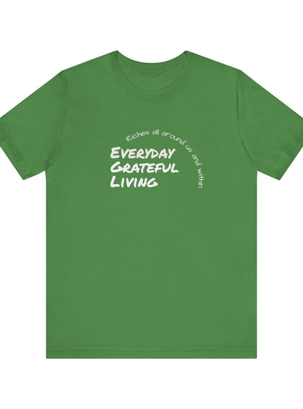 "Every day grateful living" Unisex Jersey Short Sleeve Tee