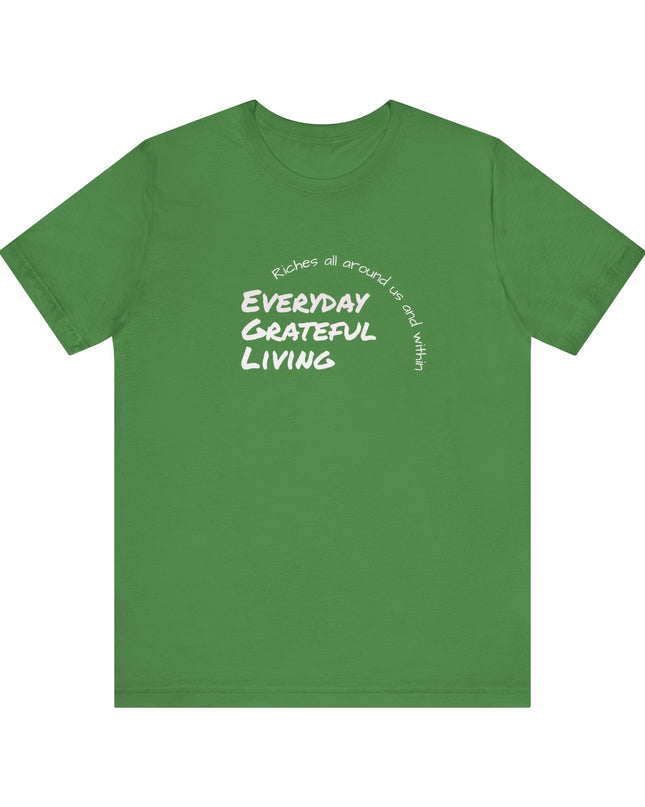 "Every day grateful living" Unisex Jersey Short Sleeve Tee