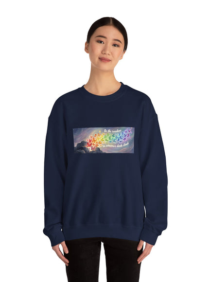 "Be the Rainbow in Someone's Dark Cloud" Unisex Adult Sweatshirt