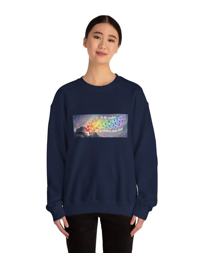 "Be the Rainbow in Someone's Dark Cloud" Unisex Adult Sweatshirt