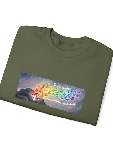"Be the Rainbow in Someone's Dark Cloud" Unisex Adult Sweatshirt