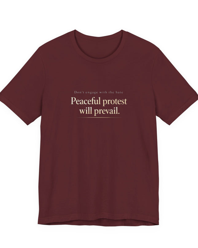 "Don't Engage in the Hate, Peaceful Protest will Prevail" Unisex Jersey Short Sleeve Tee
