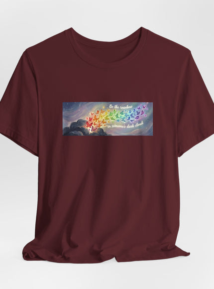 "Be the Rainbow in Someone's Dark Cloud" Unisex Jersey Short Sleeve Tee