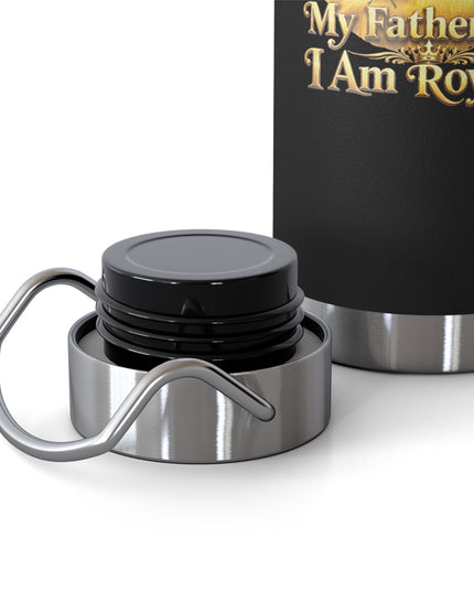 "My Father Says I am Royalty" Copper Vacuum Insulated Bottle, 22oz