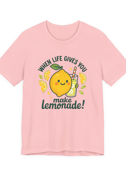 "When life gives you lemons, make lemonade!" Unisex Jersey Short Sleeve Tee