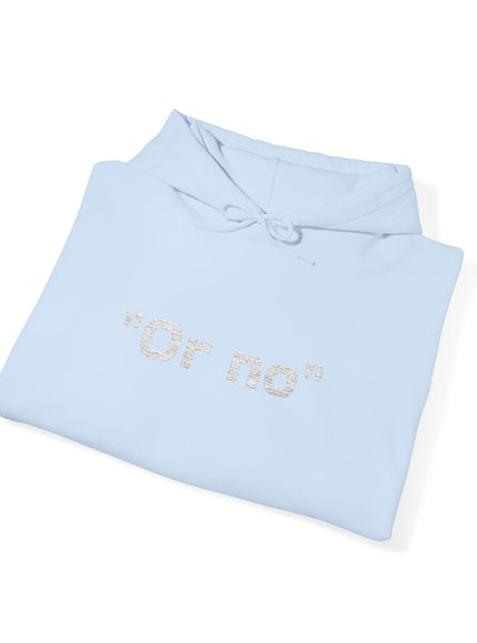 "Or No" Unisex Heavy Blend™ Hooded Sweatshirt
