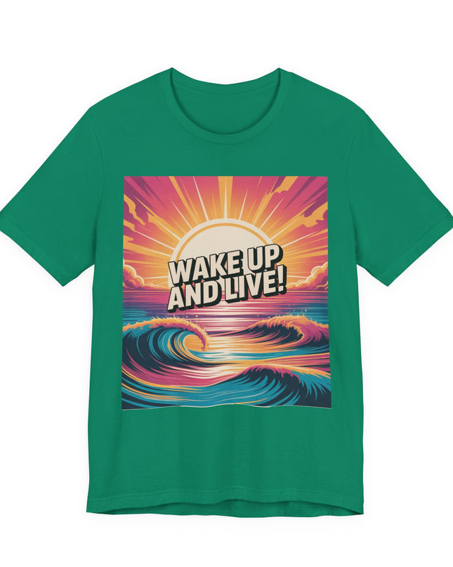 "Wake up and live! " Unisex Jersey Short Sleeve Tee