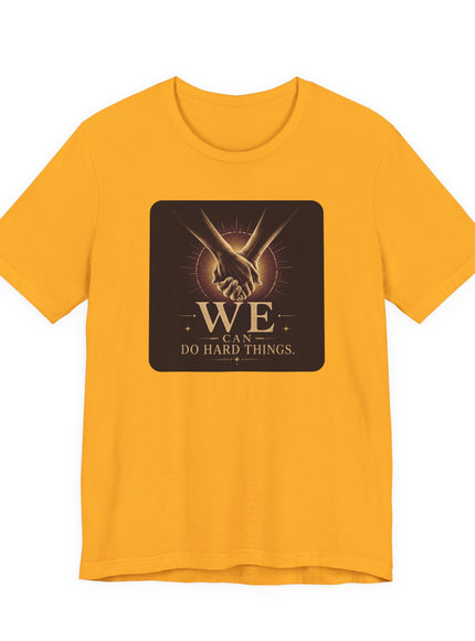 "We Can Do Hard Things" Unisex Jersey Short Sleeve Tee