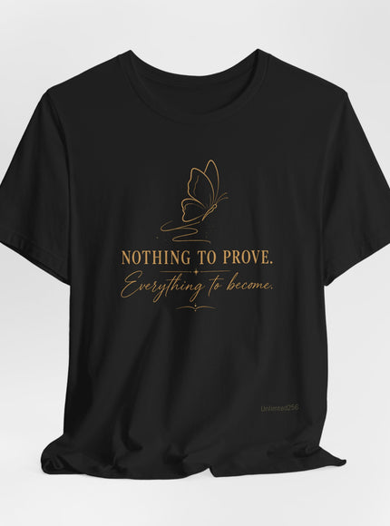 "Nothing to Prove" Unisex Jersey Short Sleeve Tee