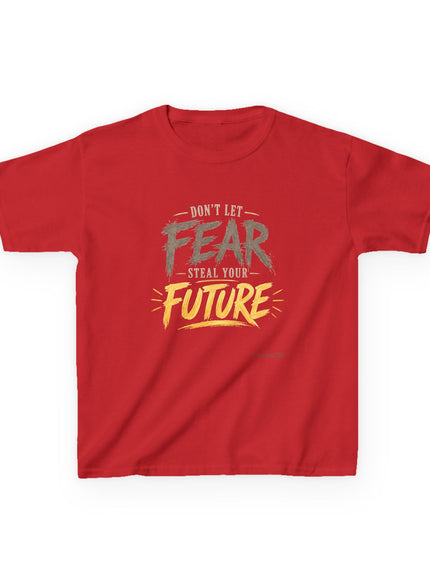 "Don't Let Fear Steal Your Future" Kids Heavy Cotton Tee