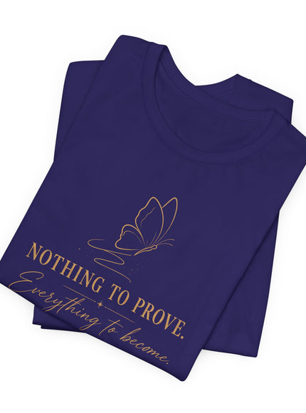 "Nothing to Prove" Unisex Jersey Short Sleeve Tee