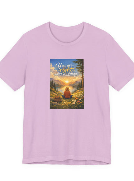 "You Are Right Where You Belong" Unisex Jersey Short Sleeve Tee