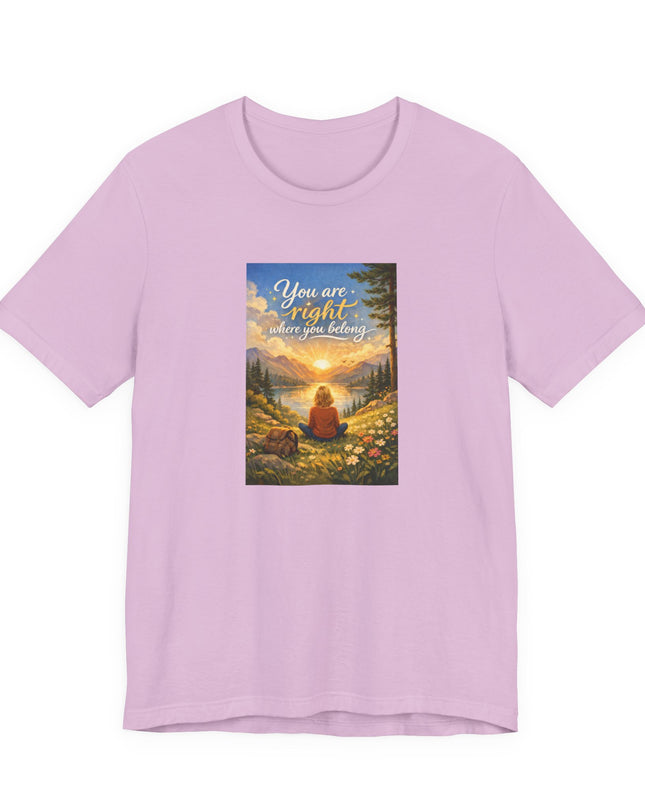 "You Are Right Where You Belong" Unisex Jersey Short Sleeve Tee