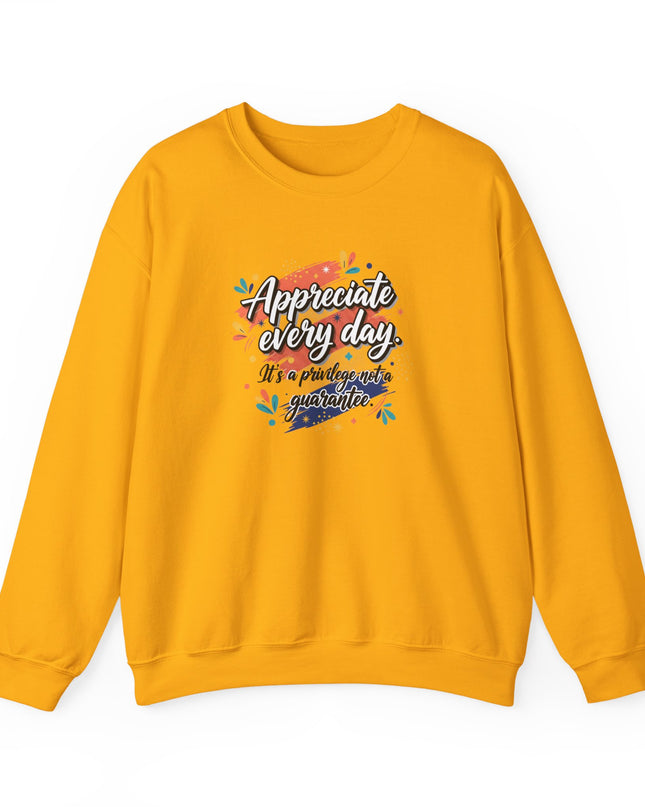"Appreciate Every Day. It's a Privilege, Not a Guarantee" Unisex Adult Sweatshirt