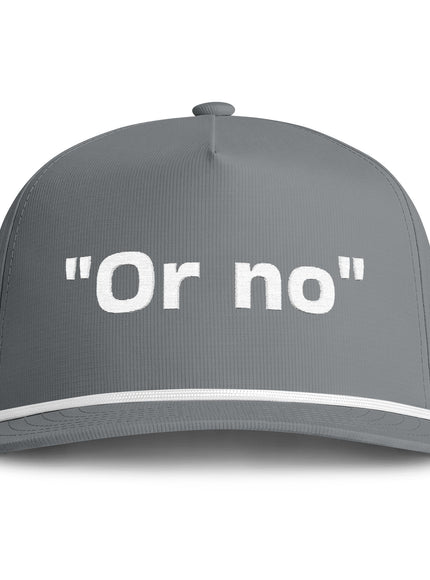 "Or No" Sunwashed Rope Cap
