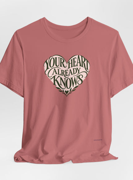 "Your Heart Already Knows" Unisex Jersey Short Sleeve Tee