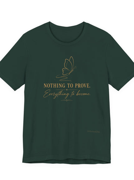 "Nothing to Prove" Unisex Jersey Short Sleeve Tee