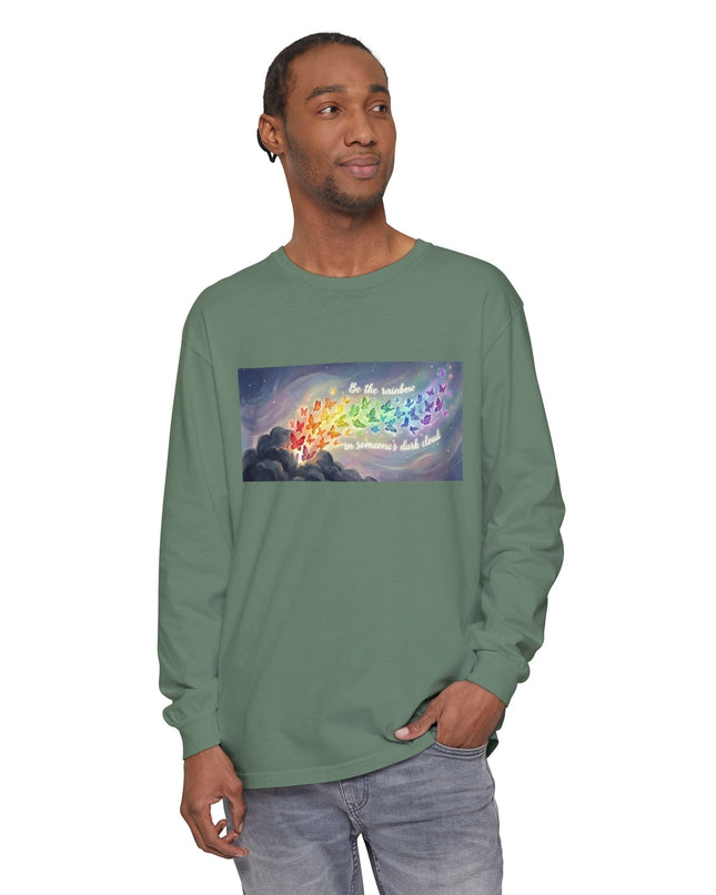 "Be the Rainbow in Someone's Dark Cloud" Unisex Garment-dyed Long Sleeve T-Shirt