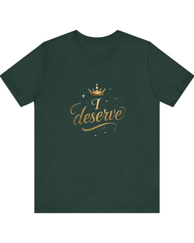 "I Deserve - Gold Foil" Unisex Jersey Short Sleeve Tee