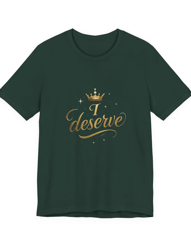 "I Deserve - Gold Foil" Unisex Jersey Short Sleeve Tee