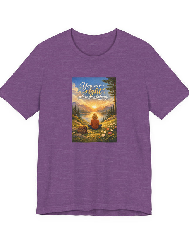 "You Are Right Where You Belong" Unisex Jersey Short Sleeve Tee
