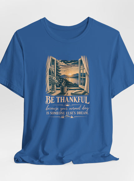 "Be Thankful" Unisex Jersey Short Sleeve Tee