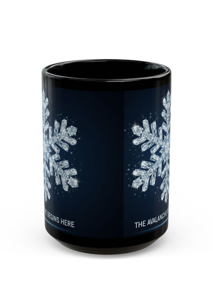 "The Avalanche Begins Here" Black Mug (11oz, 15oz)