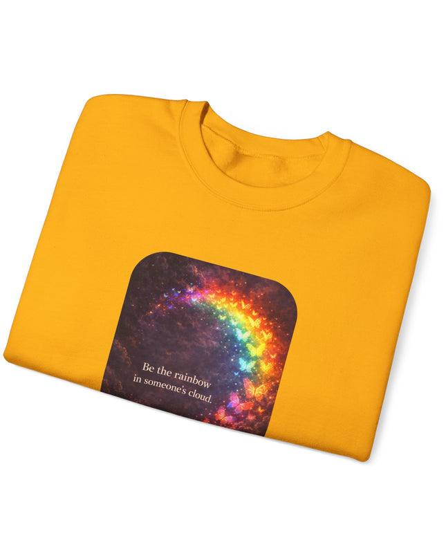 "Be the Rainbow in Someone's Cloud" Unisex Adult Sweatshirt