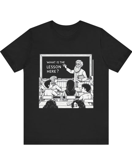 "What is the Lesson Here?" Unisex Jersey Short Sleeve Tee