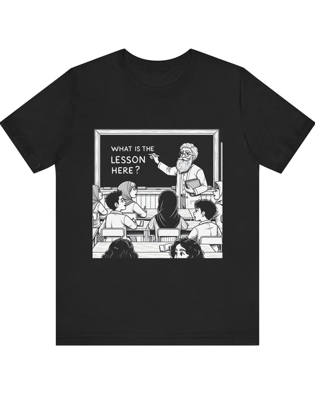 "What is the Lesson Here?" Unisex Jersey Short Sleeve Tee