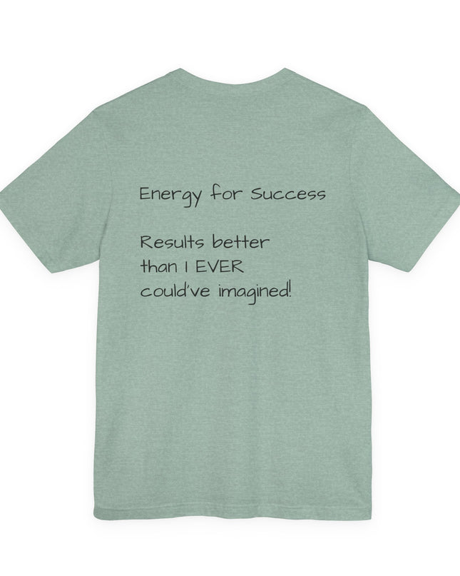 "EFS (Energy for Success), Results Better than I ever Could've Imagined" Unsex Jersey Short Sleeve Tee