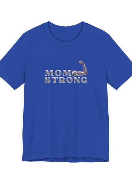 "Mom Strong" Unisex Jersey Short Sleeve Tee