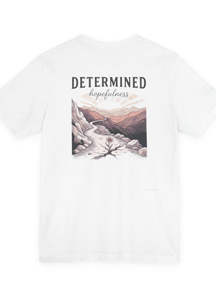 "Determined Hopefulness"  Unisex Jersey Short Sleeve Tee