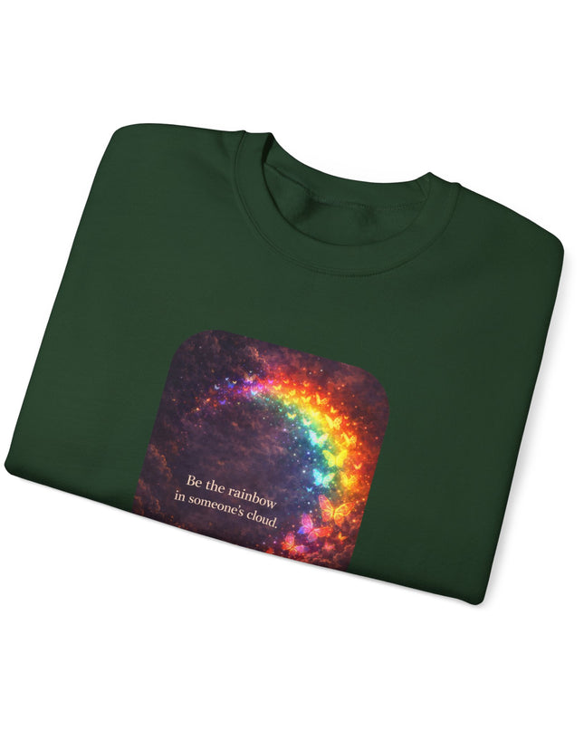 "Be the Rainbow in Someone's Cloud" Unisex Adult Sweatshirt