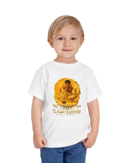 "My Mother Says I am Royalty" Toddler Short Sleeve Tee