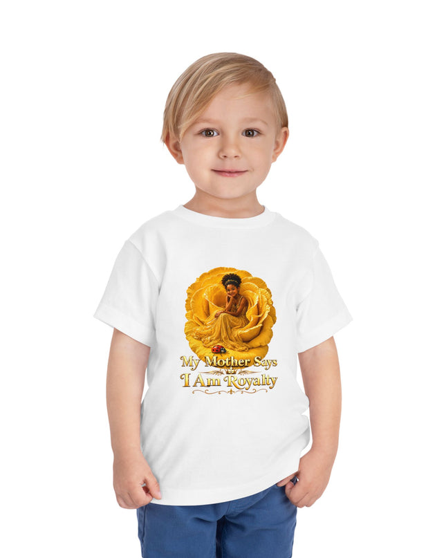 "My Mother Says I am Royalty" Toddler Short Sleeve Tee