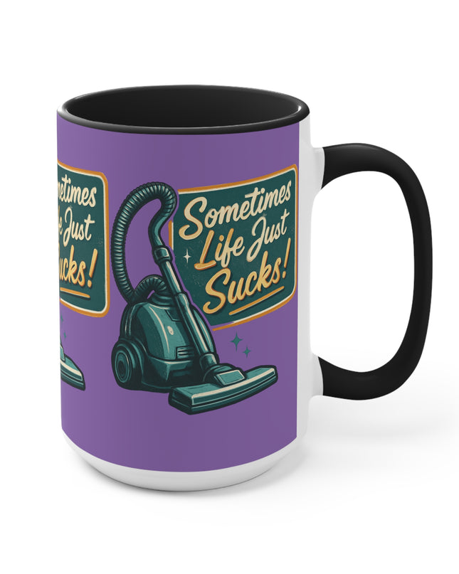 "Sometimes Life Just Sucks "Accent Mug