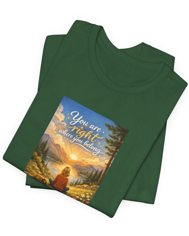 "You Are Right Where You Belong" Unisex Jersey Short Sleeve Tee