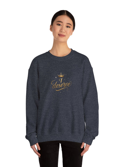 "I Deserve" Unisex Adult Sweatshirt