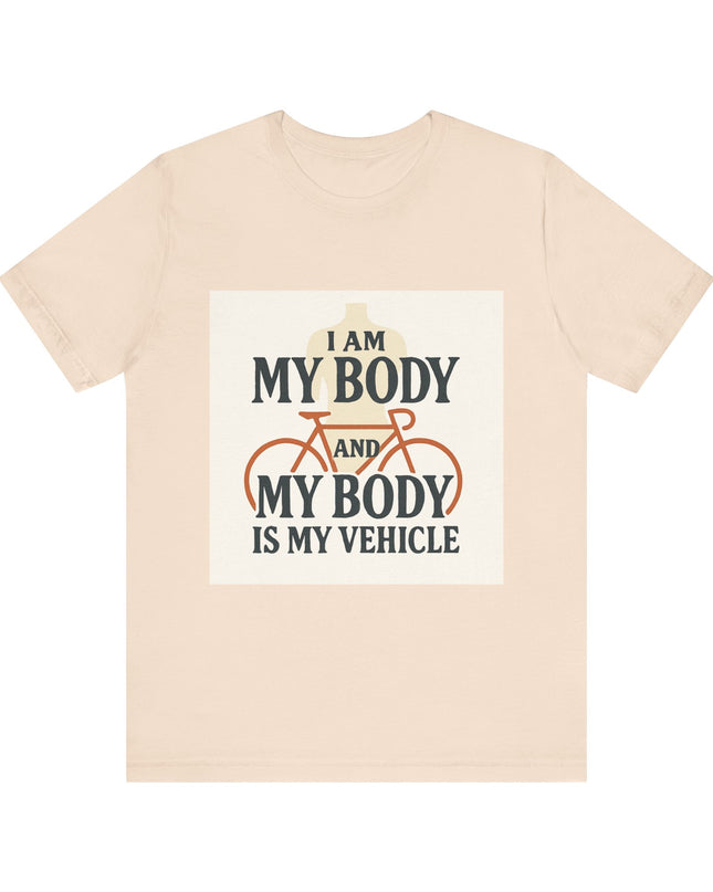 "I am My Body and My Body is My Vehicle" Unisex Short Sleeve Tee