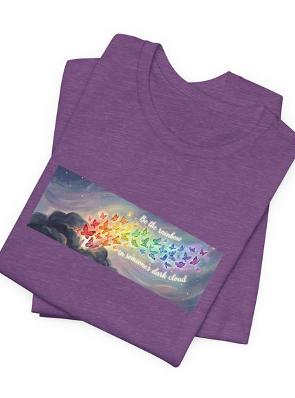 "Be the Rainbow in Someone's Dark Cloud" Unisex Jersey Short Sleeve Tee