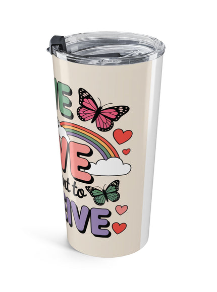 "Give the Love You Want to Receive" Stainless Steel Tumbler 20oz