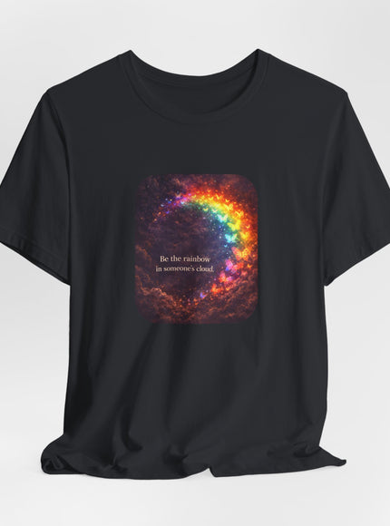 "Be the Rainbow in Someone's Cloud" Unisex Jersey Short Sleeve Tee