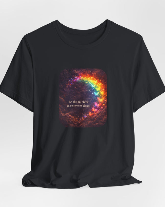 "Be the Rainbow in Someone's Cloud" Unisex Jersey Short Sleeve Tee