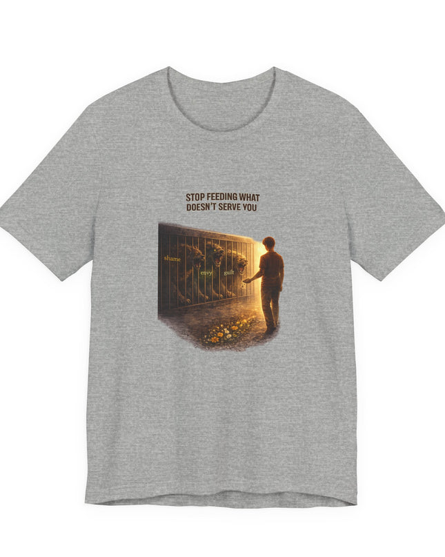 "Stop Feeding What Doesn't Serve You" Unisex Jersey Short Sleeve Tee