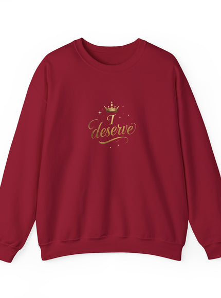 "I Deserve" Unisex Adult Sweatshirt