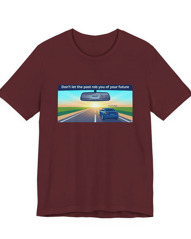 "Don't Let the Past Rob You of Your Future" Unisex Jersey Short Sleeve Tee