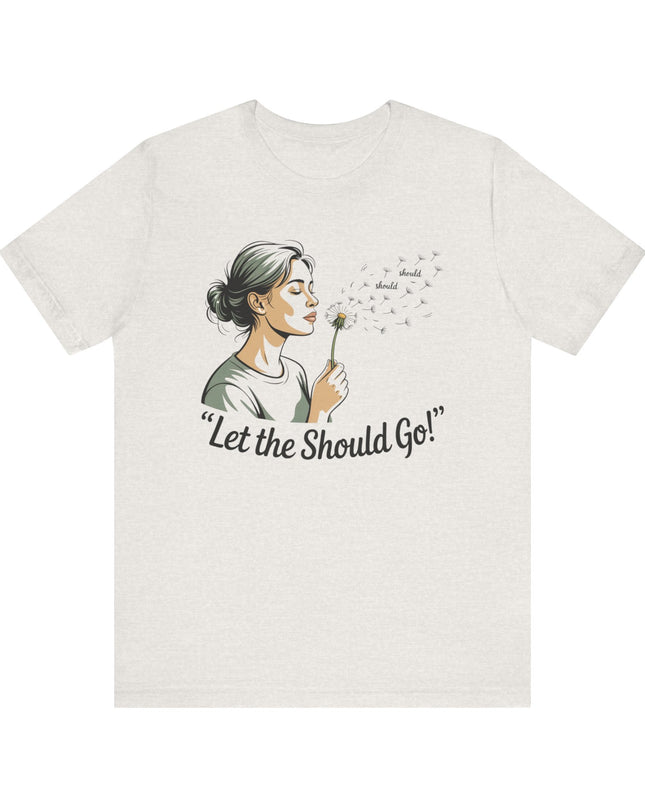 "Let the should go" Unisex Jersey Short Sleeve Tee