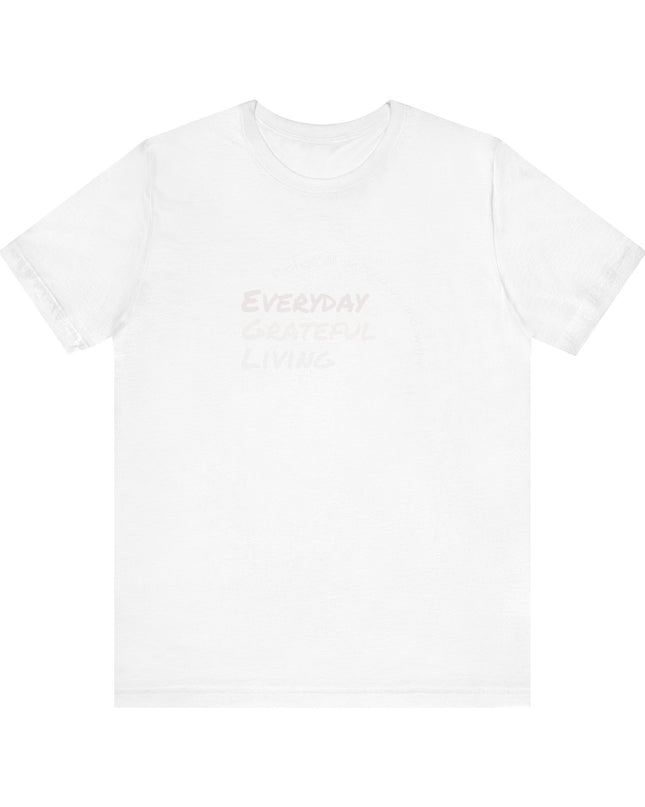 "Every day grateful living" Unisex Jersey Short Sleeve Tee
